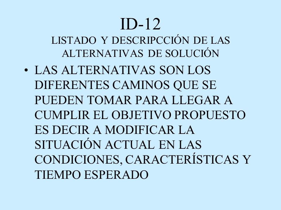 ID-12 LISTADO Y DESCRIPCCIÓN DE LAS ALTERNATIVAS DE SOLUCIÓN