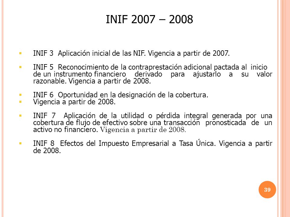 INIF 2007 – 2008 INIF 3 Aplicación inicial de las NIF. Vigencia a partir de