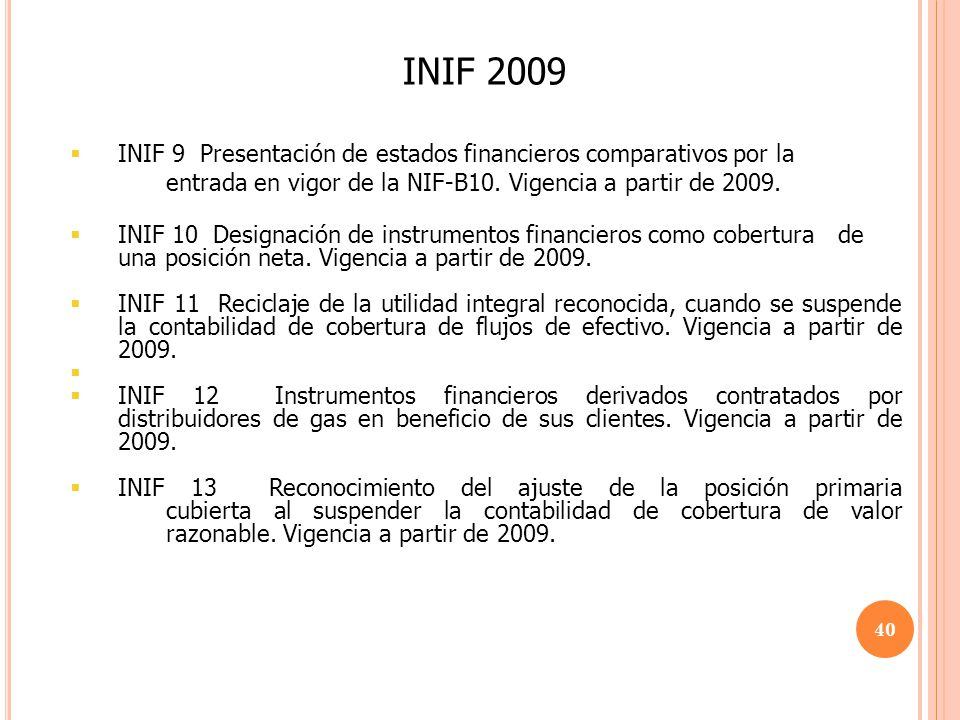 INIF 2009 INIF 9 Presentación de estados financieros comparativos por la entrada en vigor de la NIF-B10. Vigencia a partir de