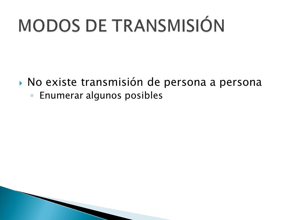 MODOS DE TRANSMISIÓN No existe transmisión de persona a persona