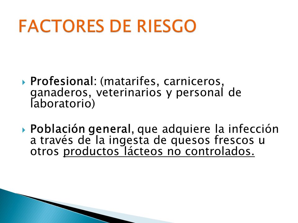 FACTORES DE RIESGO Profesional: (matarifes, carniceros, ganaderos, veterinarios y personal de laboratorio)