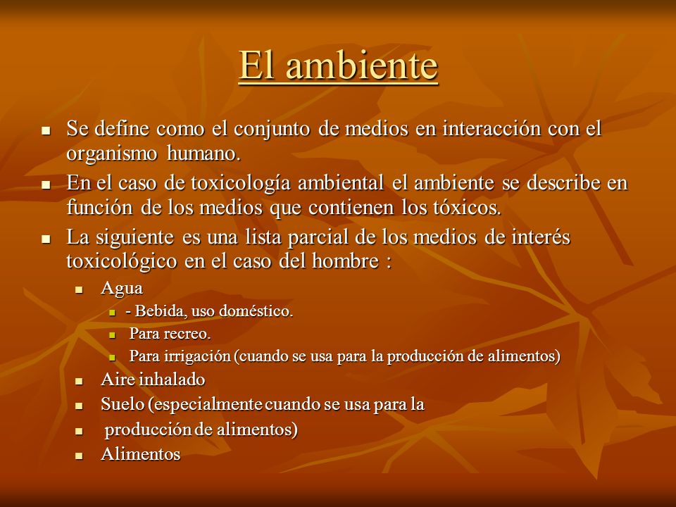 El ambiente Se define como el conjunto de medios en interacción con el organismo humano.