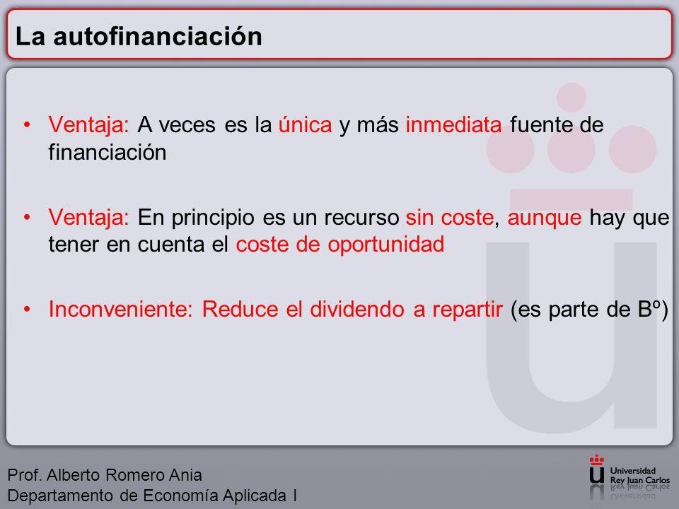 La autofinanciación Ventaja: A veces es la única y más inmediata fuente de financiación.