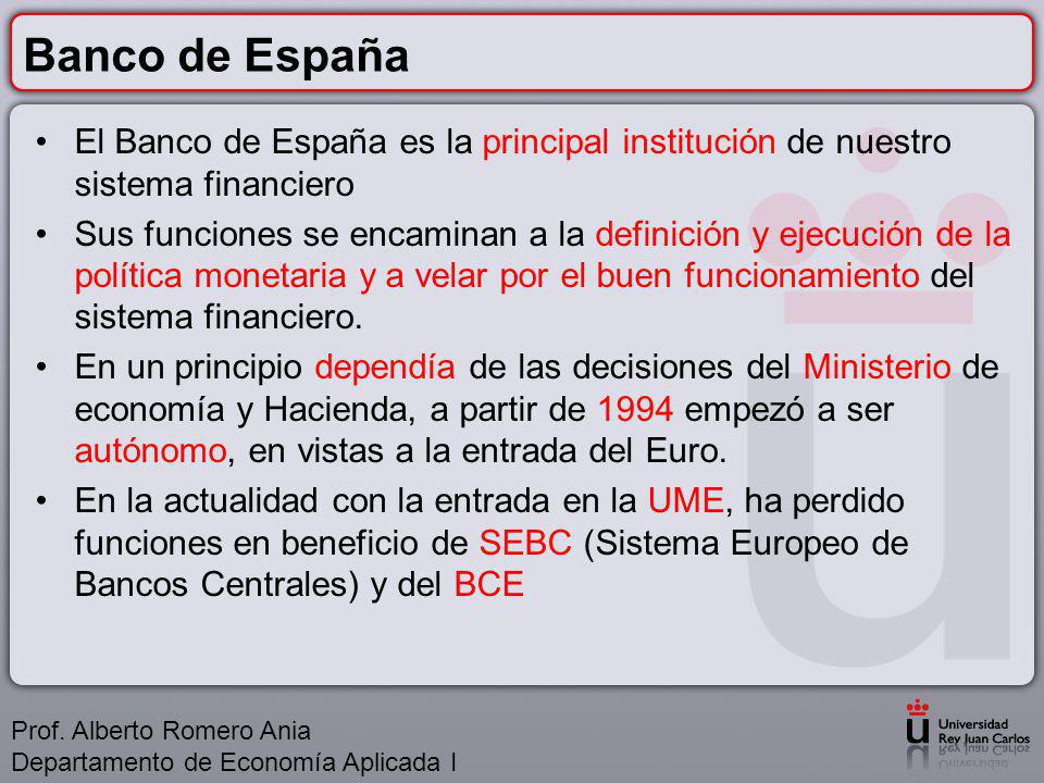 Banco de España El Banco de España es la principal institución de nuestro sistema financiero.