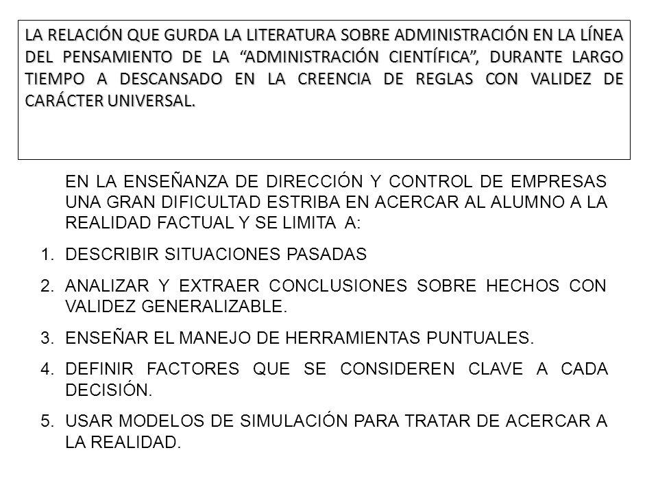 LA RELACIÓN QUE GURDA LA LITERATURA SOBRE ADMINISTRACIÓN EN LA LÍNEA DEL PENSAMIENTO DE LA ADMINISTRACIÓN CIENTÍFICA , DURANTE LARGO TIEMPO A DESCANSADO EN LA CREENCIA DE REGLAS CON VALIDEZ DE CARÁCTER UNIVERSAL.