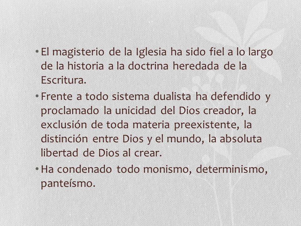 El magisterio de la Iglesia ha sido fiel a lo largo de la historia a la doctrina heredada de la Escritura.