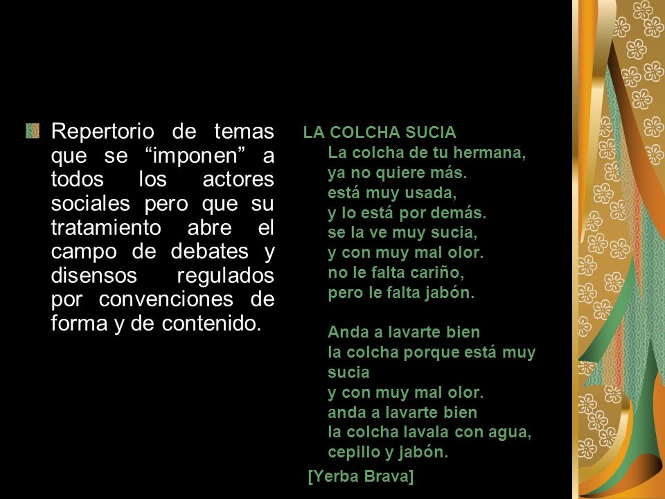 Repertorio de temas que se imponen a todos los actores sociales pero que su tratamiento abre el campo de debates y disensos regulados por convenciones de forma y de contenido.
