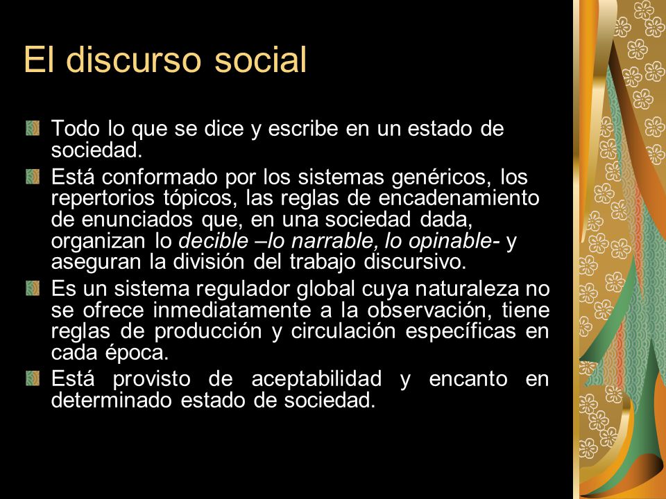 El discurso social Todo lo que se dice y escribe en un estado de sociedad.