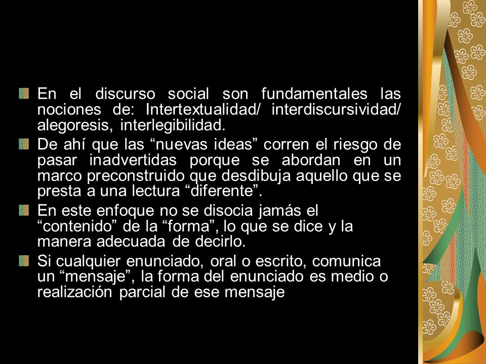En el discurso social son fundamentales las nociones de: Intertextualidad/ interdiscursividad/ alegoresis, interlegibilidad.