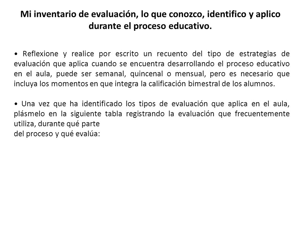 Mi inventario de evaluación, lo que conozco, identifico y aplico durante el proceso educativo.