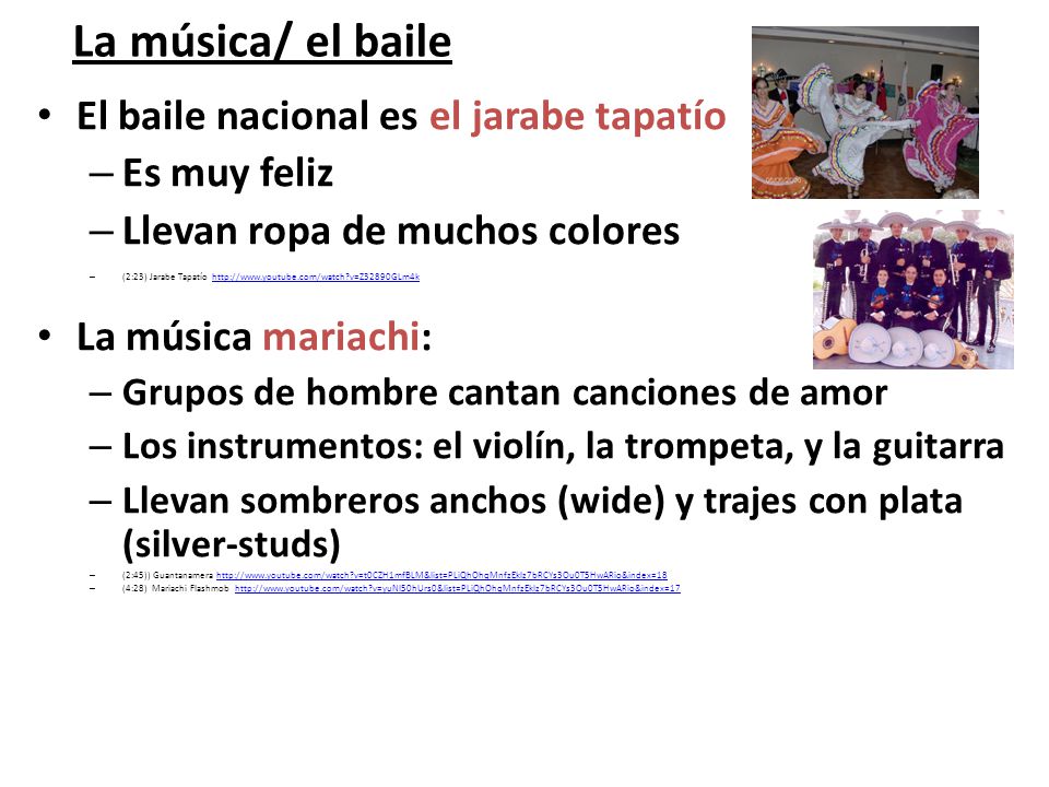 La música/ el baile El baile nacional es el jarabe tapatío