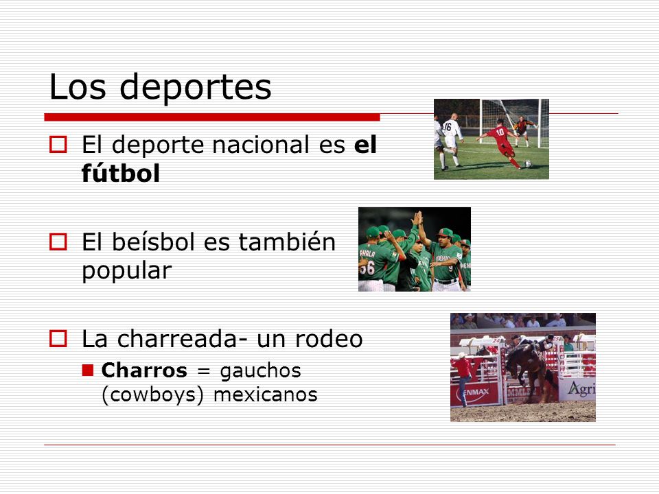 Los deportes El deporte nacional es el fútbol