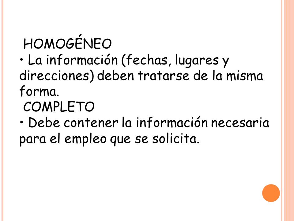 HOMOGÉNEO • La información (fechas, lugares y direcciones) deben tratarse de la misma forma. COMPLETO.