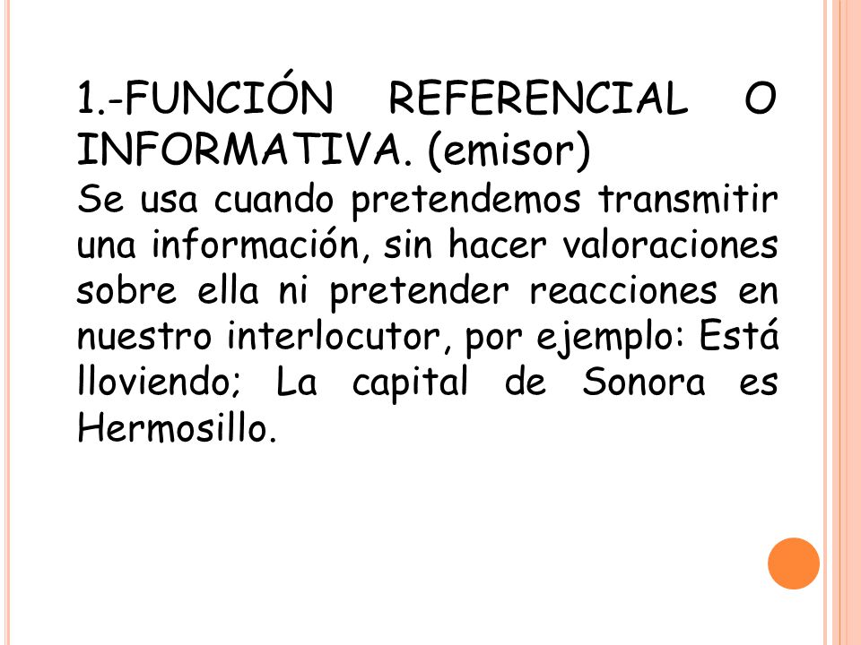 1.-FUNCIÓN REFERENCIAL O INFORMATIVA. (emisor)