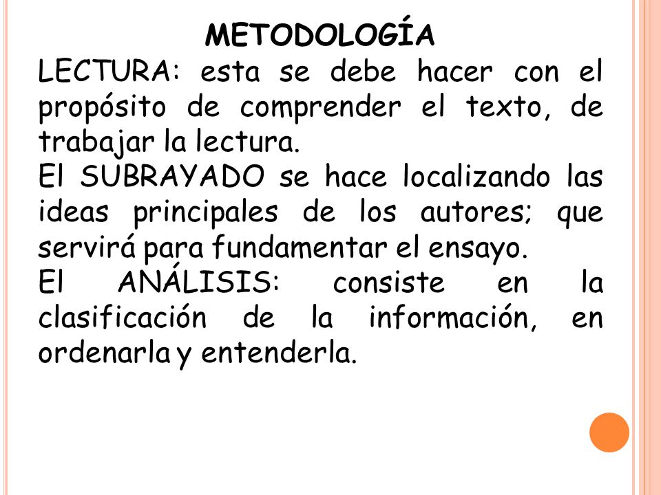 METODOLOGÍA LECTURA: esta se debe hacer con el propósito de comprender el texto, de trabajar la lectura.