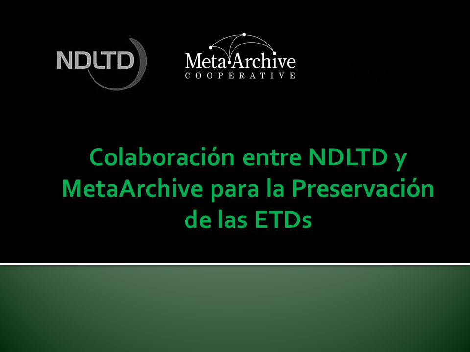 Colaboración entre NDLTD y MetaArchive para la Preservación de las ETDs