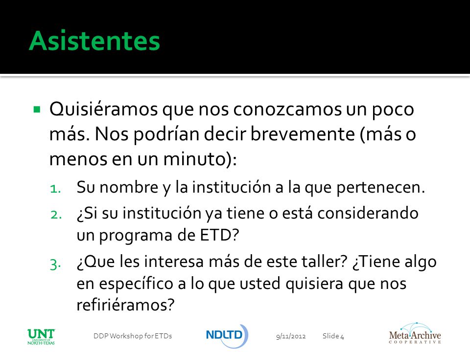 Asistentes Quisiéramos que nos conozcamos un poco más. Nos podrían decir brevemente (más o menos en un minuto):