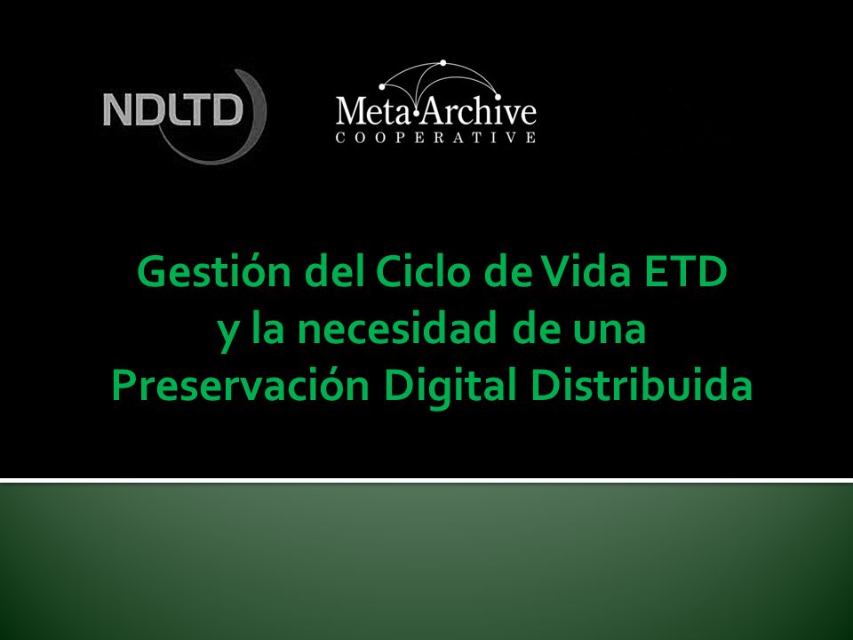 Gestión del Ciclo de Vida ETD y la necesidad de una Preservación Digital Distribuida
