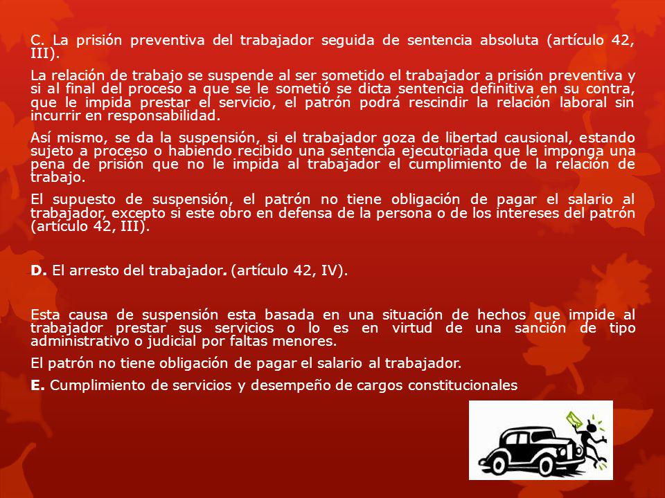 C. La prisión preventiva del trabajador seguida de sentencia absoluta (artículo 42, III).