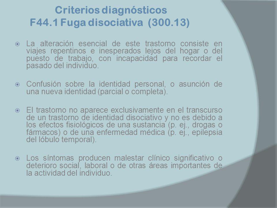 Criterios diagnósticos F44.1 Fuga disociativa (300.13)