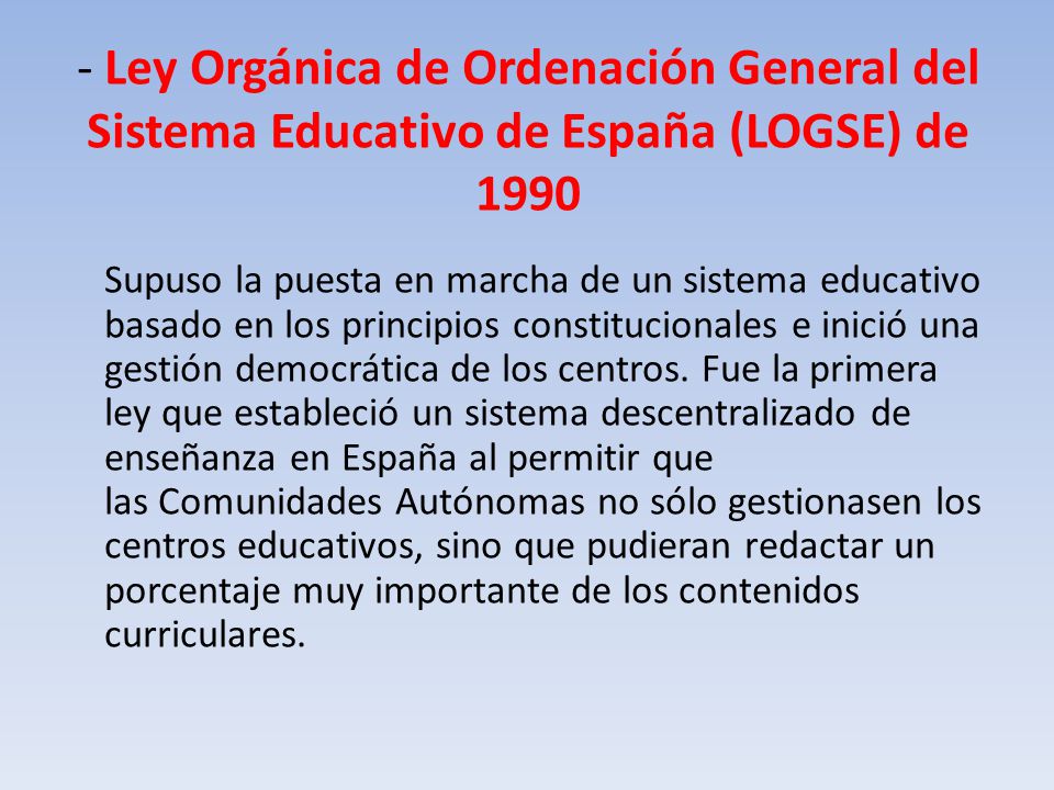 - Ley Orgánica de Ordenación General del Sistema Educativo de España (LOGSE) de 1990