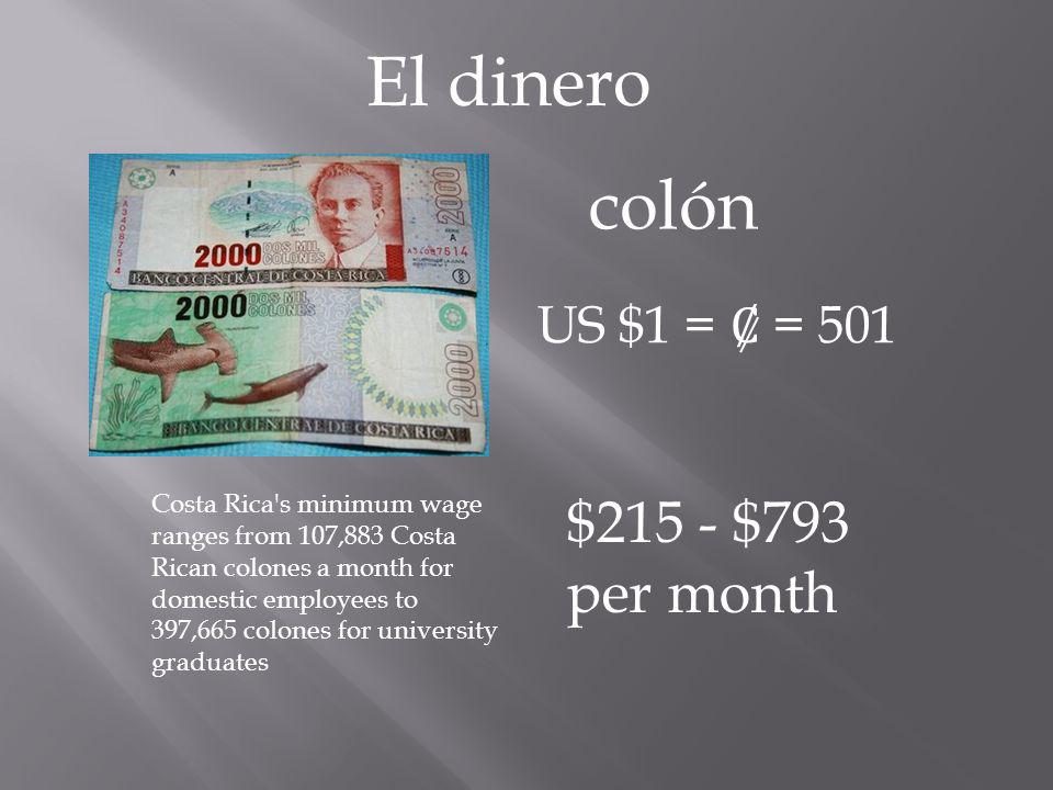 El dinero colón $215 - $793 per month US $1 = Ȼ = 501
