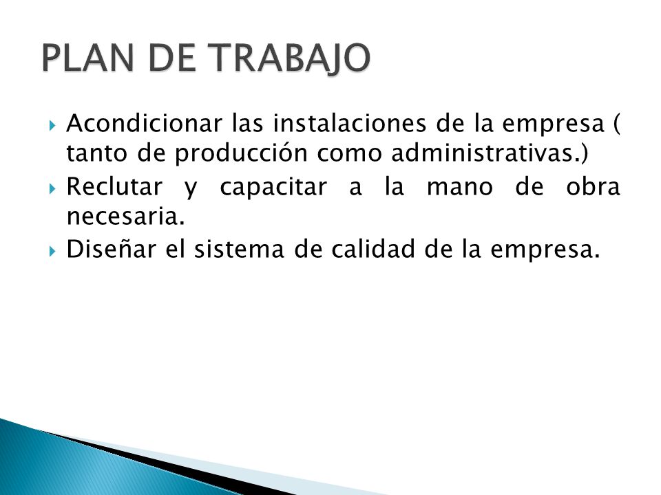 PLAN DE TRABAJO Acondicionar las instalaciones de la empresa ( tanto de producción como administrativas.)