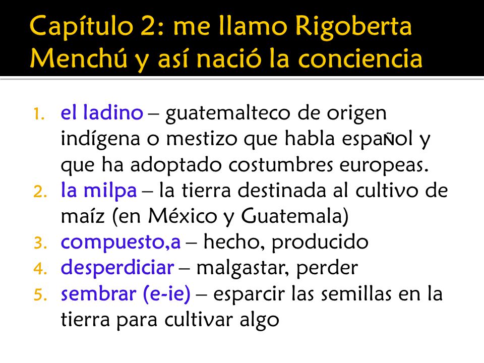Capítulo 2: me llamo Rigoberta Menchú y así nació la conciencia