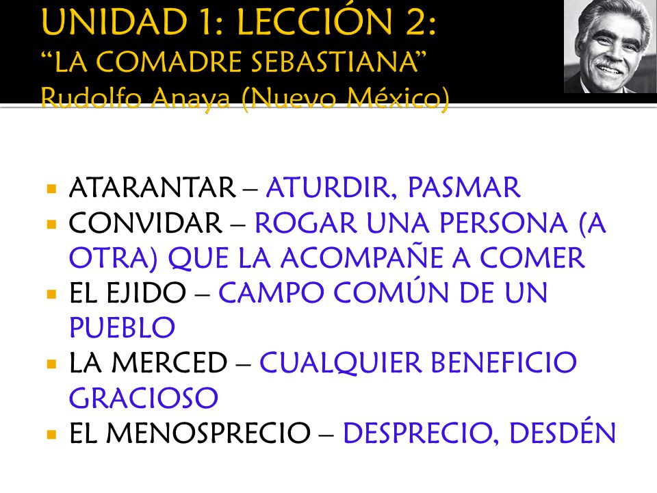 UNIDAD 1: LECCIÓN 2: LA COMADRE SEBASTIANA Rudolfo Anaya (Nuevo México)