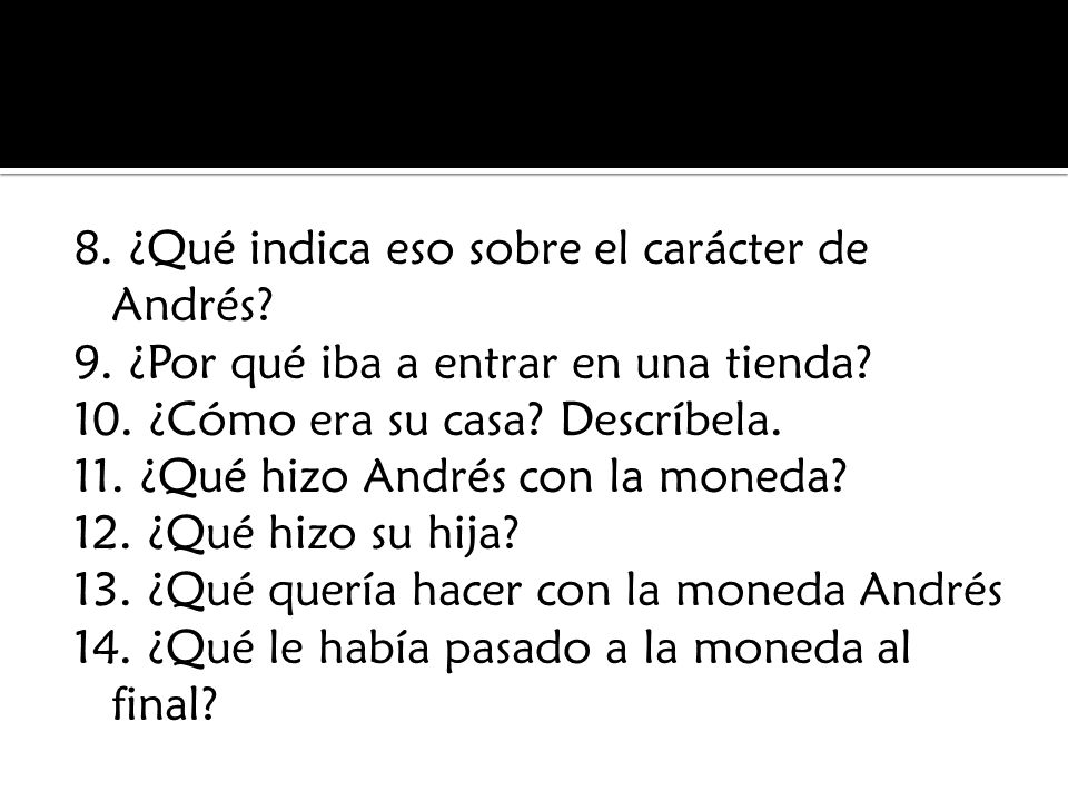 8. ¿Qué indica eso sobre el carácter de Andrés. 9