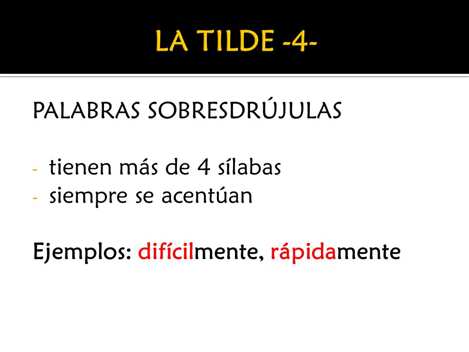 LA TILDE -4- PALABRAS SOBRESDRÚJULAS tienen más de 4 sílabas