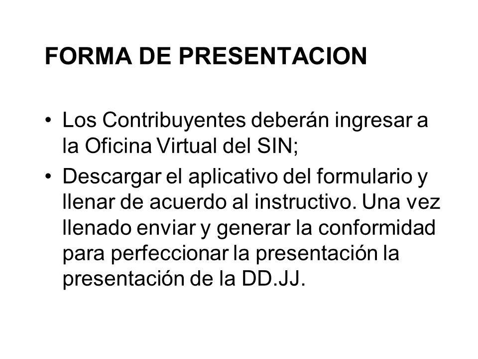 FORMA DE PRESENTACION Los Contribuyentes deberán ingresar a la Oficina Virtual del SIN;