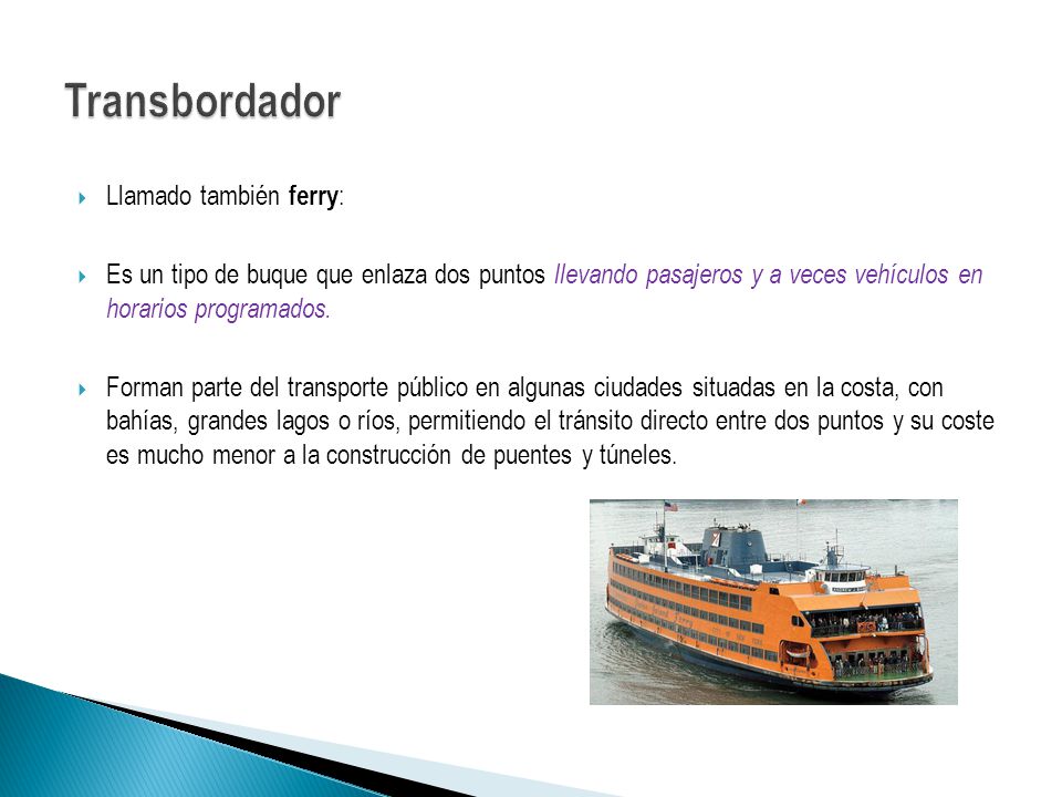 Transbordador Llamado también ferry:
