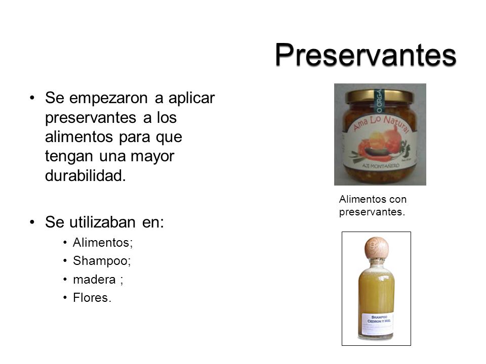 Preservantes Se empezaron a aplicar preservantes a los alimentos para que tengan una mayor durabilidad.