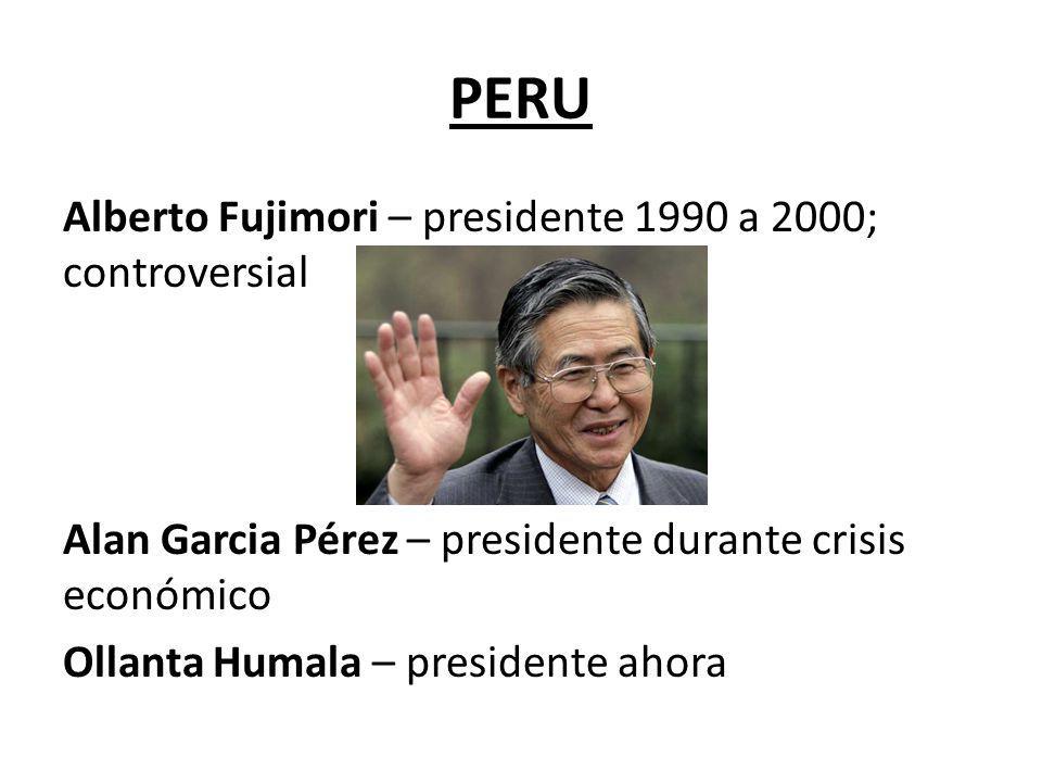PERU Alberto Fujimori – presidente 1990 a 2000; controversial