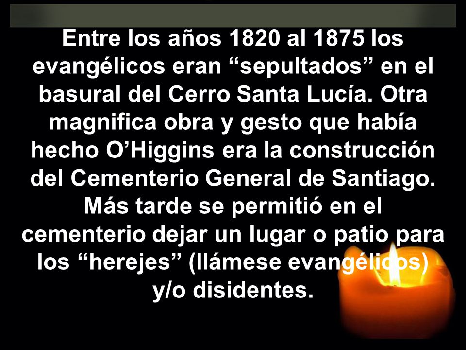 Entre los años 1820 al 1875 los evangélicos eran sepultados en el basural del Cerro Santa Lucía.
