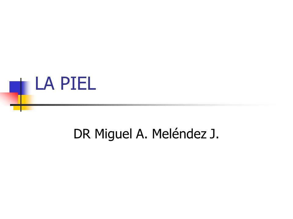 LA PIEL DR Miguel A. Meléndez J.