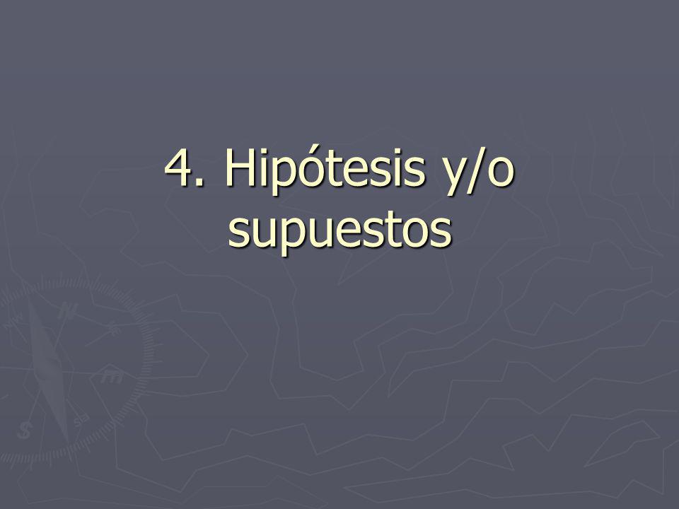 4. Hipótesis y/o supuestos
