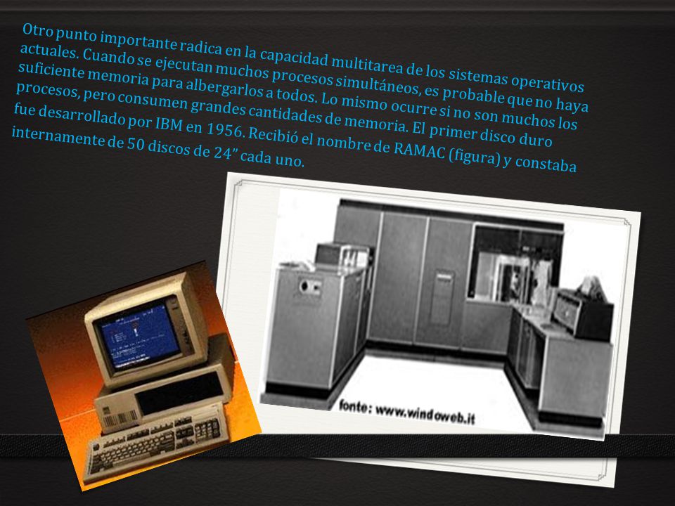 Otro punto importante radica en la capacidad multitarea de los sistemas operativos actuales. Cuando se ejecutan muchos procesos simultáneos, es probable que no haya suficiente memoria para albergarlos a todos. Lo mismo ocurre si no son muchos los procesos, pero consumen grandes cantidades de memoria. El primer disco duro