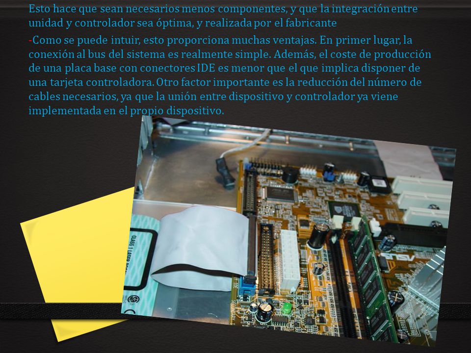Esto hace que sean necesarios menos componentes, y que la integración entre unidad y controlador sea óptima, y realizada por el fabricante
