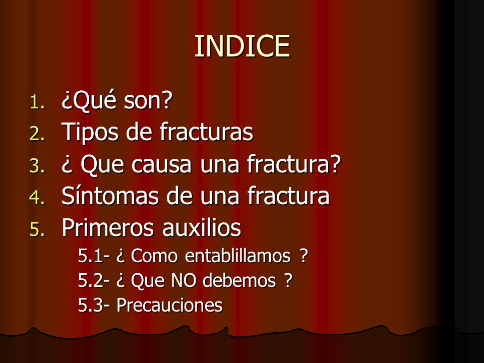 INDICE ¿Qué son Tipos de fracturas ¿ Que causa una fractura