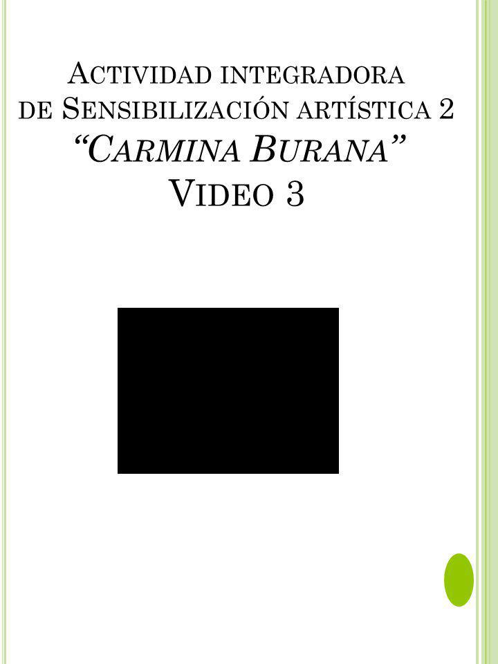 Actividad integradora de Sensibilización artística 2 Carmina Burana Video 3