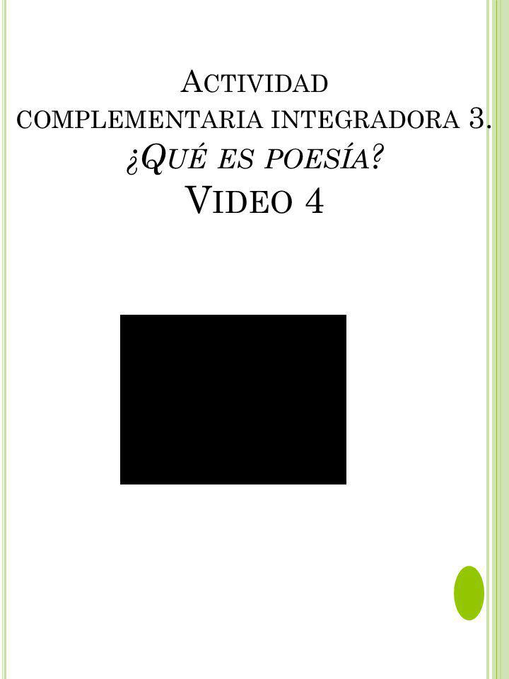 Actividad complementaria integradora 3. ¿Qué es poesía Video 4