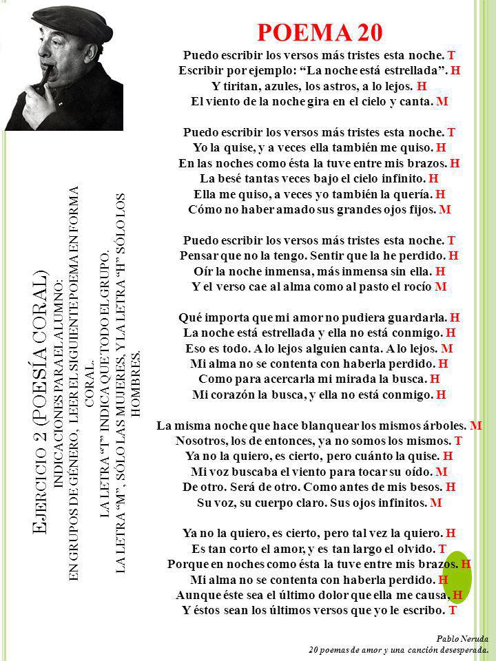 POEMA 20 Puedo escribir los versos más tristes esta noche. T. Escribir por ejemplo: La noche está estrellada . H.