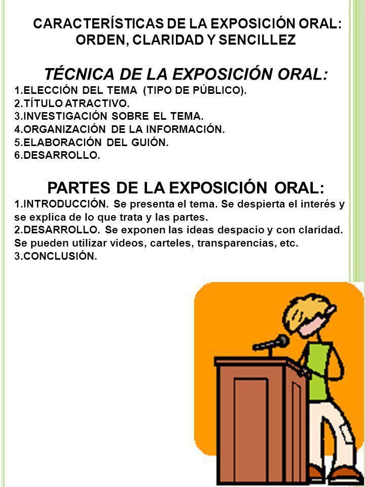 TÉCNICA DE LA EXPOSICIÓN ORAL: PARTES DE LA EXPOSICIÓN ORAL: