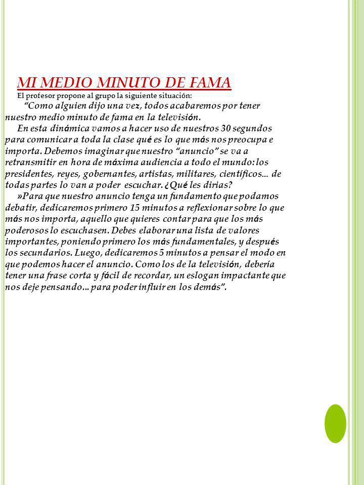 MI MEDIO MINUTO DE FAMA El profesor propone al grupo la siguiente situación: