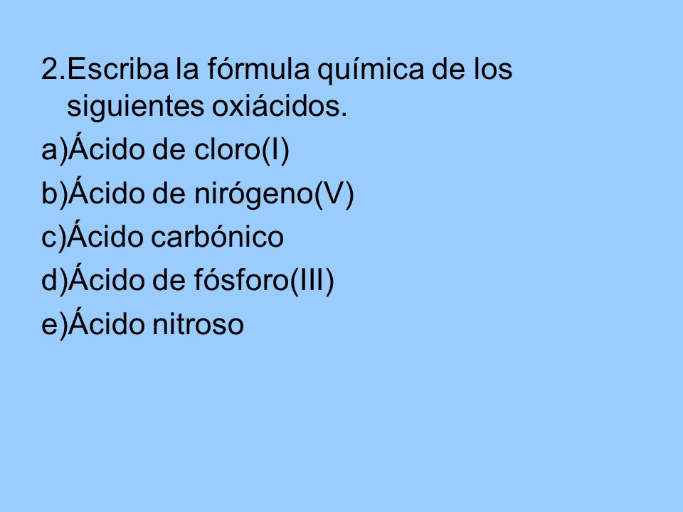 2.Escriba la fórmula química de los siguientes oxiácidos.