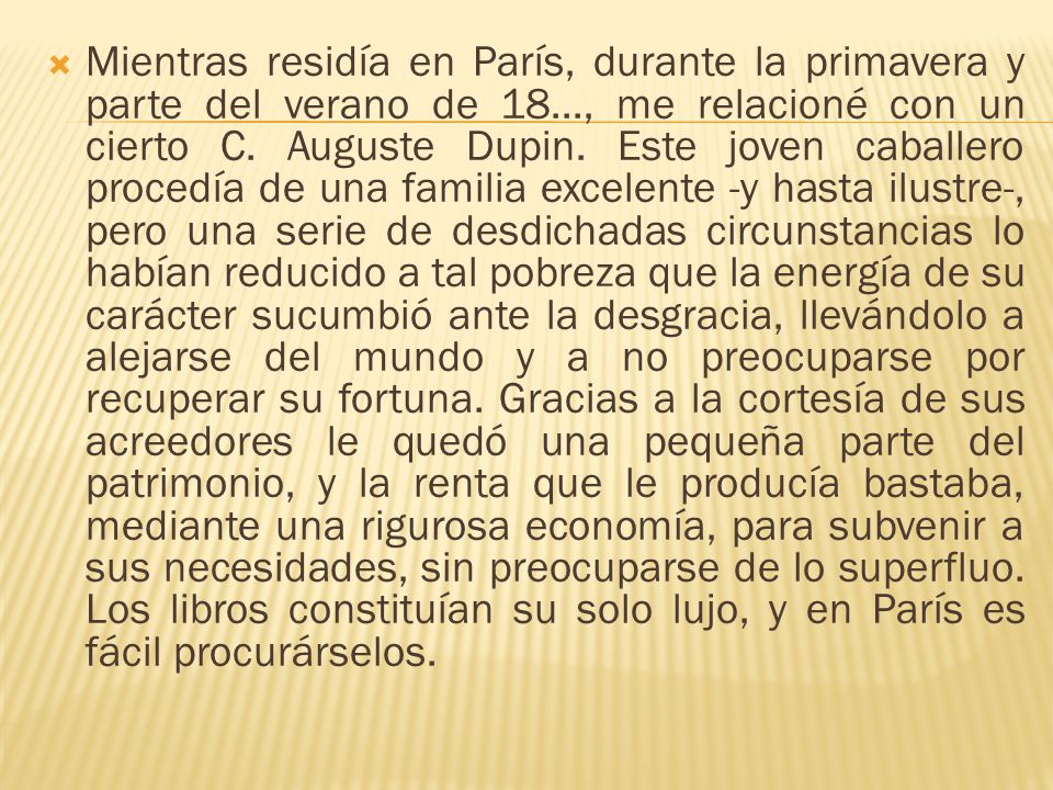 Mientras residía en París, durante la primavera y parte del verano de 18..., me relacioné con un cierto C.