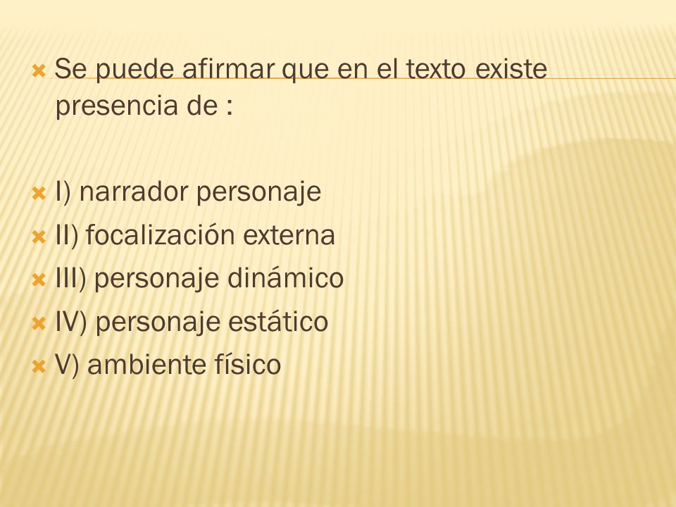Se puede afirmar que en el texto existe presencia de :