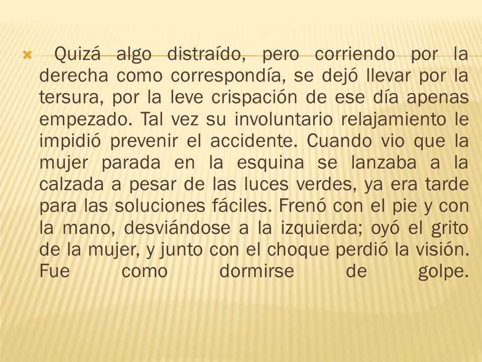Quizá algo distraído, pero corriendo por la derecha como correspondía, se dejó llevar por la tersura, por la leve crispación de ese día apenas empezado.
